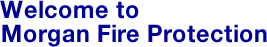 Welcome to Morgan Fire Protection